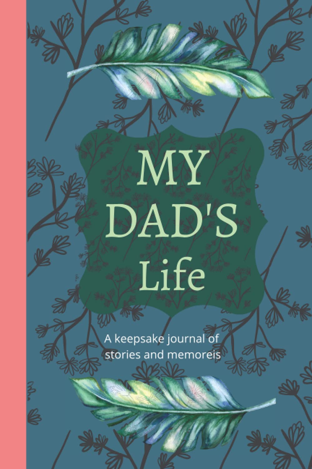 My Dad's Life - Keepsake Journal Of Stories and memories: A Father's Guided Memory Journal To Share His Life His Love Recollections And Reflections ... To Your Children Conversation With My Dad