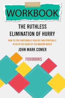 Workbook The Ruthless Elimination of Hurry by John Mark Comer FoxiBooks
