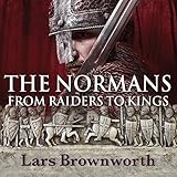 The Normans: From Raiders to Kings