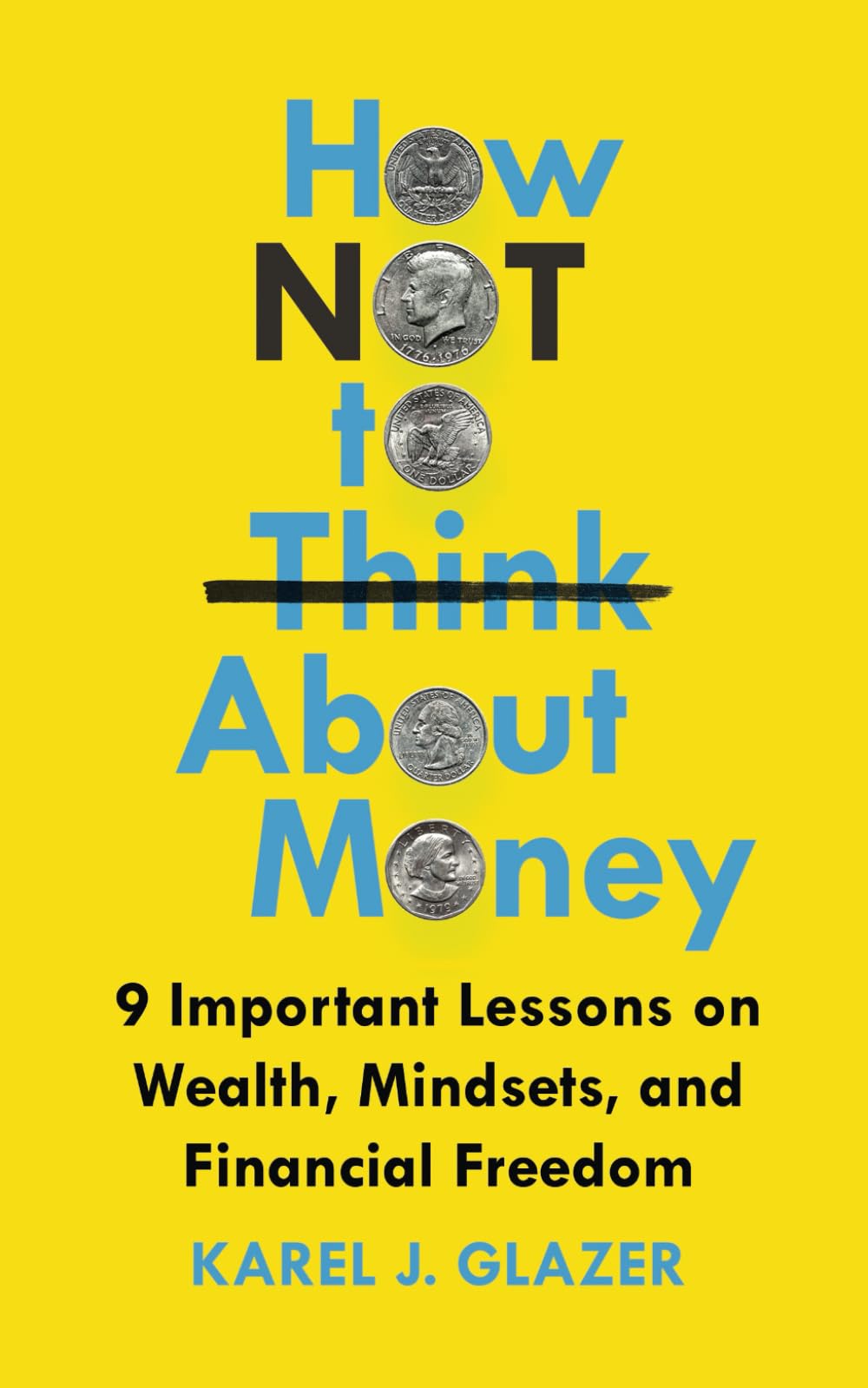 How NOT to Think About Money: 9 Important Lessons on Wealth, Mindsets, and Financial Freedom
