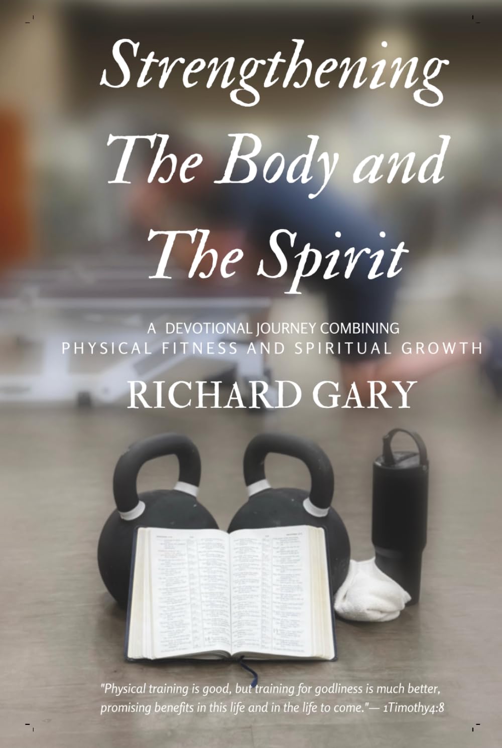 Strengthening the Body and the Spirit: Exercise Devotional