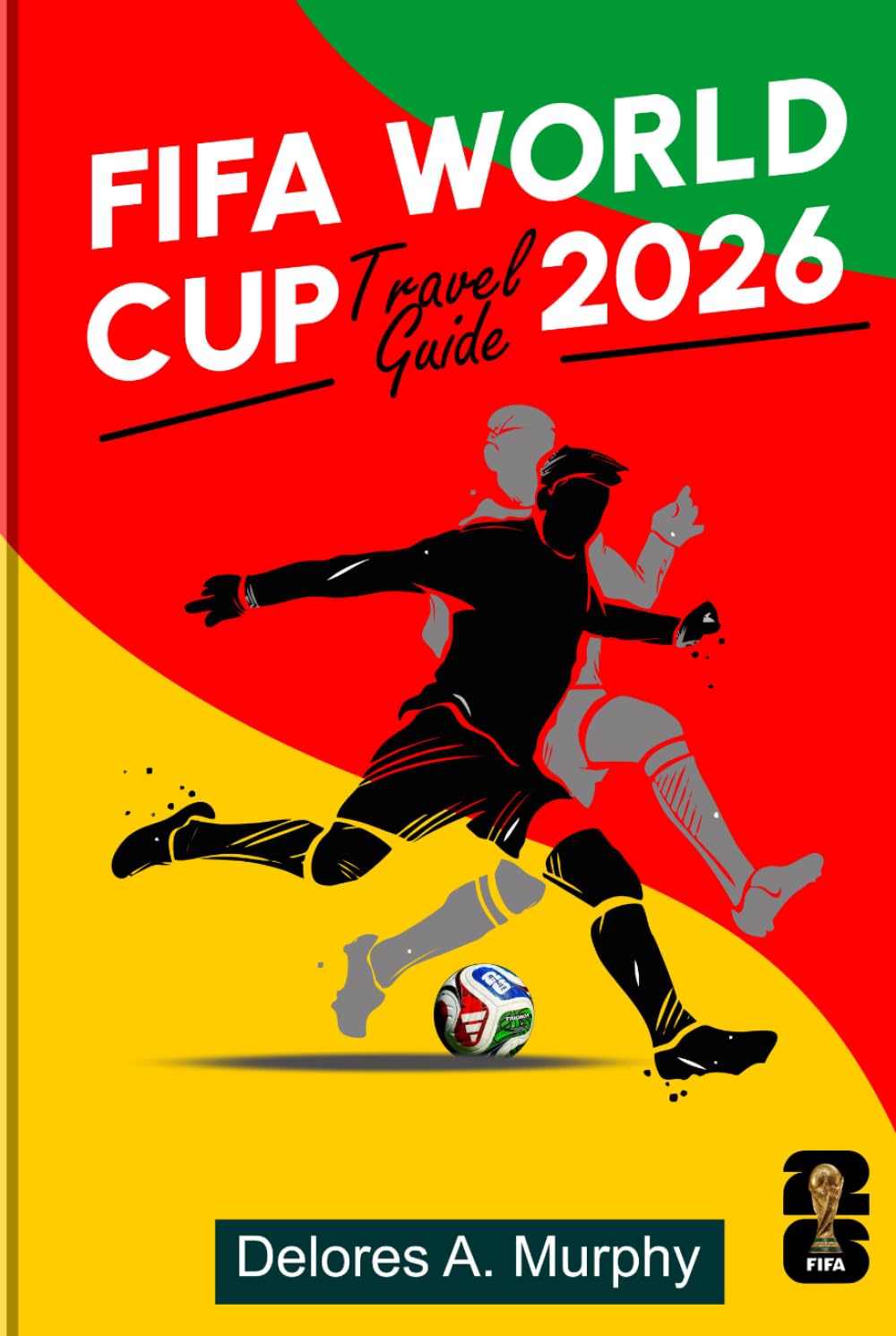 FIFA WORLD CUP 2026 TRAVEL GUIDE: Smart Planning, Host City Highlights, and Matchday Tips for Fans Visiting North America