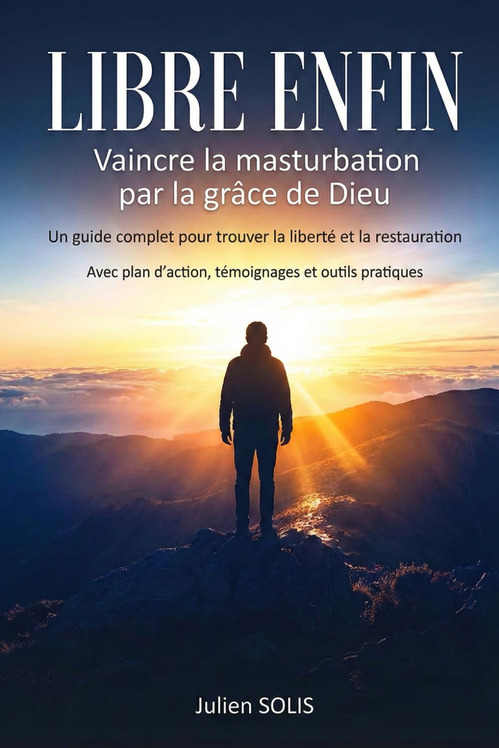 LIBRE ENFIN: Vaincre la masturbation par la grâce de Dieu