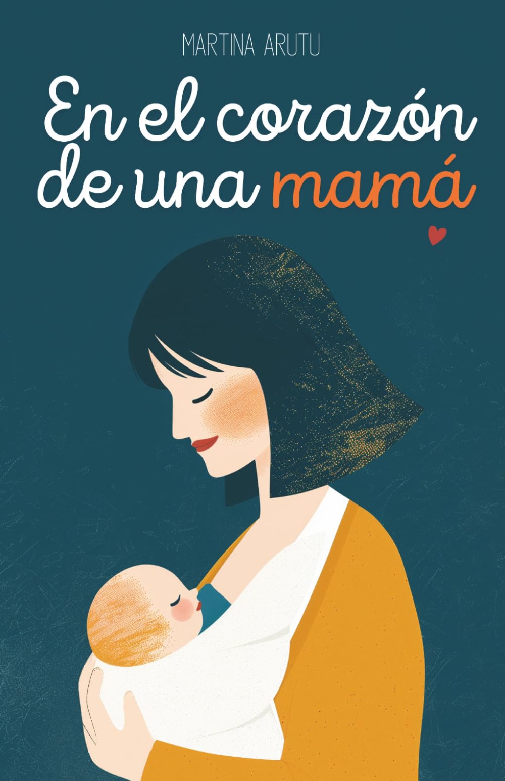 En el corazón de una mamá: Poemas y reflexiones sobre el embarazo y la maternidad