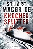  Knochensplitter: Thriller (Detective Sergeant Logan McRae 7)