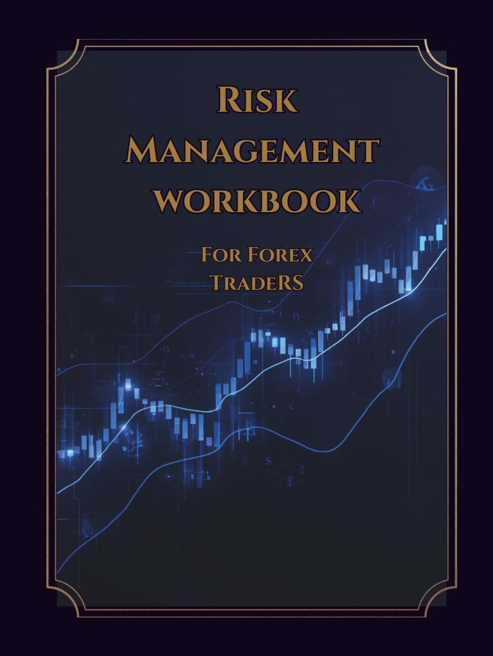 RISK MANAGEMENT WORKBOOK For Forex Traders: A Practical Guide to Trading Risk Management