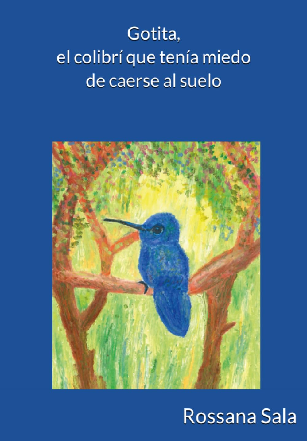Gotita, el colibrí que tenía miedo de caerse al suelo