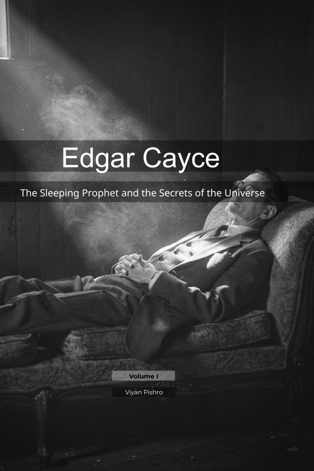 Edgar Cayce: The Sleeping Prophet and the Secrets of the Universe (Mapping the Mind of a Prophet)