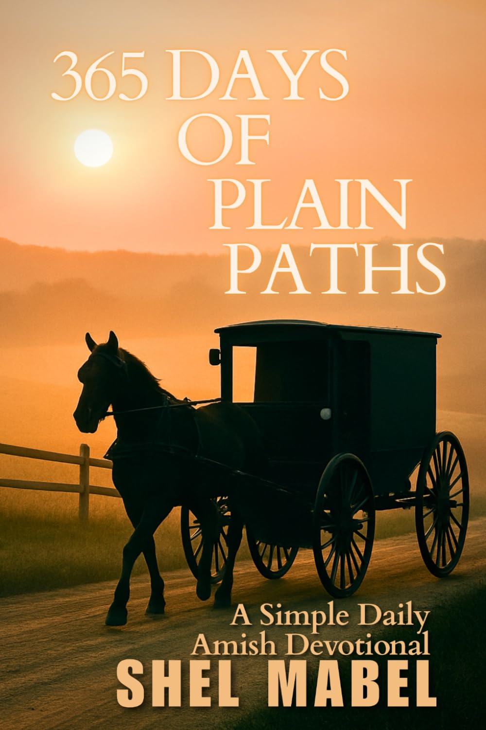 365 Days of Plain Paths: A Simple Daily Amish Devotional (Simple Devotionals)