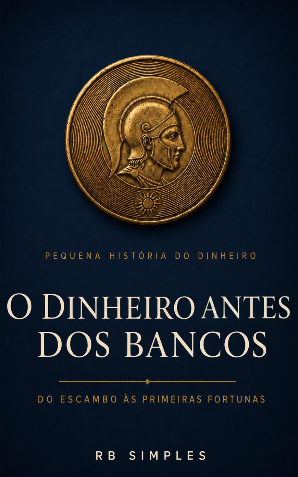 O dinheiro antes dos bancos: A pequena história do dinheiro: do escambo às primeiras fortunas — entenda as bases das finanças pelas grandes lições da História