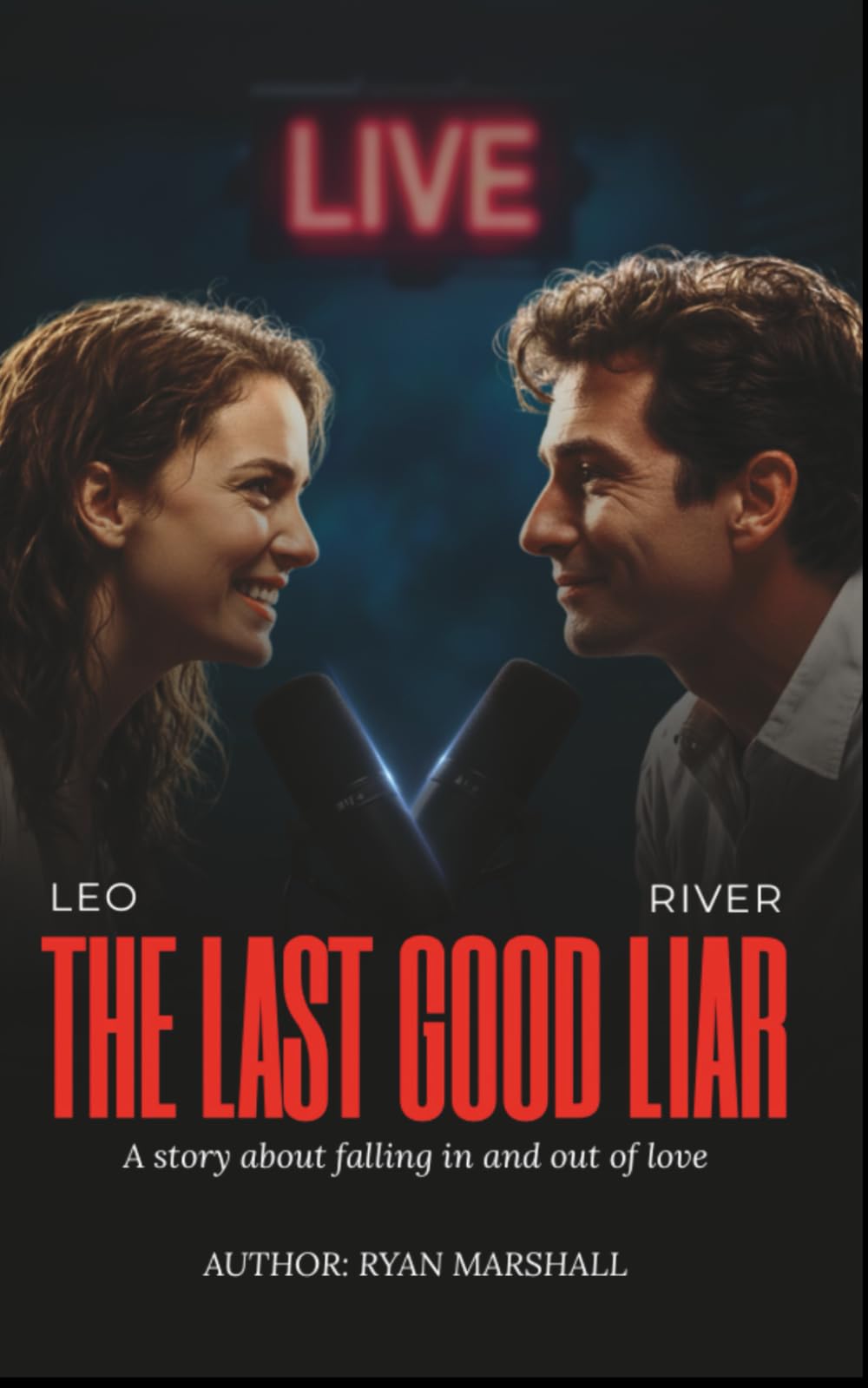 The Last Good Liar: The story about falling in and out of love