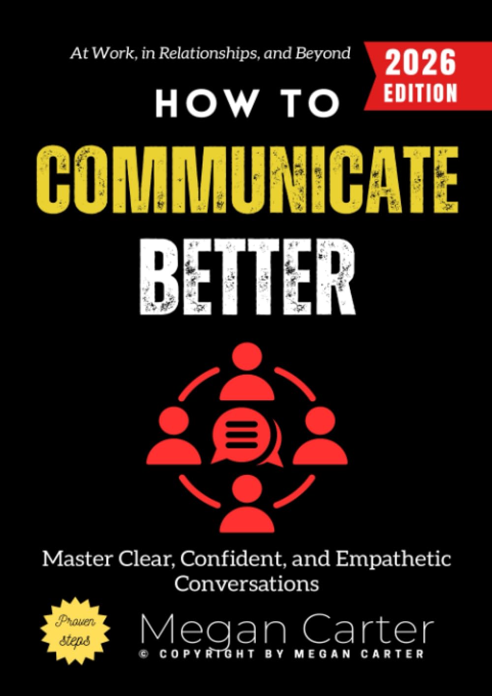 How to Communicate Better:: Master Clear, Confident, and Empathetic Conversations at Work, in Relationships, and Beyond