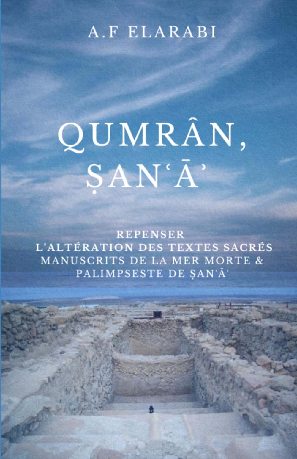 Qumrân, Ṣanʿāʾ: Repenser l’altération des textes sacrés manuscrits de la Mer Morte & palimpseste de Ṣanʿāʾ