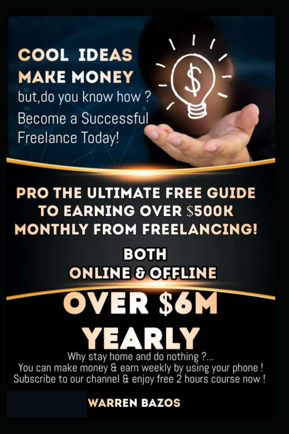 HOW TO MAKE MONEY ONLINE, MAKE OVER $500K MONTHLY FROM FREELANCING: PRO THE ULTIMATE GUIDE TO EARN OVER $500K MONTHLY FROM FREELANCING