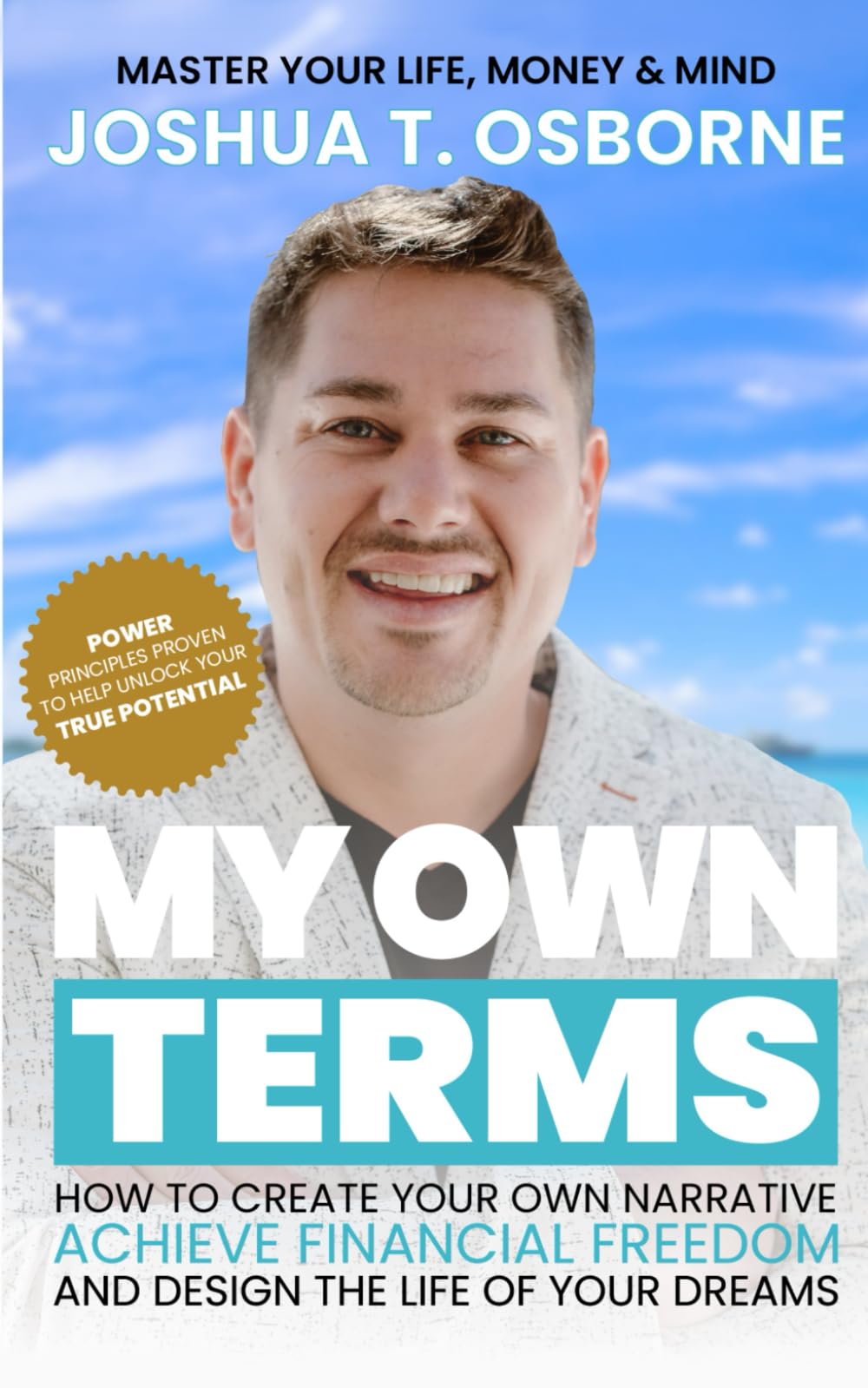 My Own Terms: Unapologetically Create Your Own Narrative, Achieve Financial Freedom, and Design the Life of Your Dreams