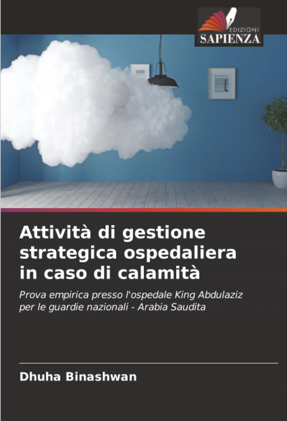 Attività di gestione strategica ospedaliera in caso di calamità: Prova empirica presso l'ospedale King Abdulaziz per le guardie nazionali - Arabia Saudita