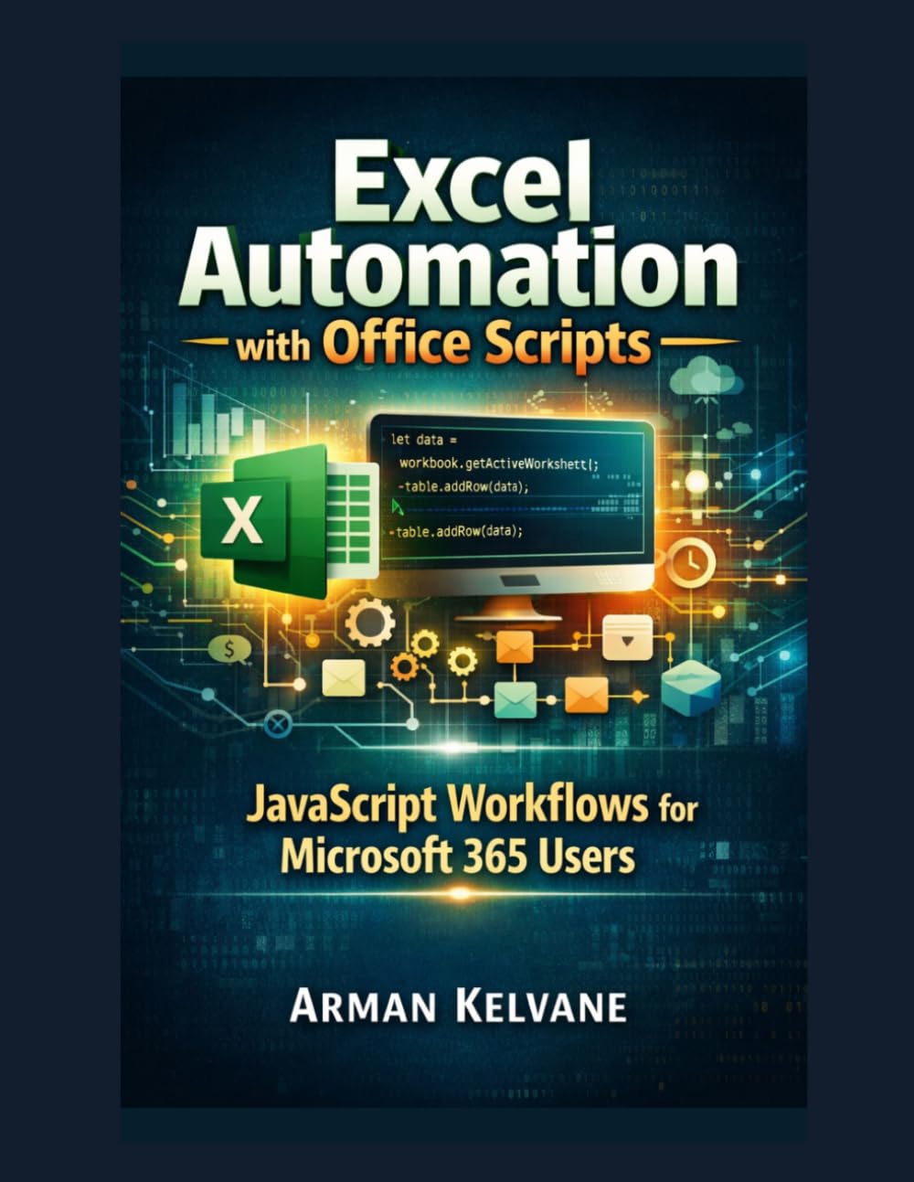 Excel Automation with Office Scripts: JavaScript Workflows for Microsoft 365 Users