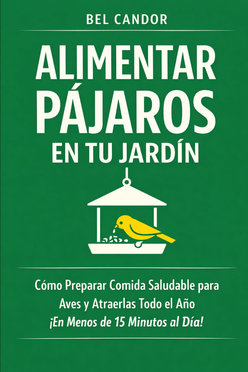 ALIMENTAR PÁJAROS EN TU JARDÍN: Cómo Preparar Comida Saludable para Aves y Atraerlas Todo el Año ¡En Menos de 15 Minutos al Día!: 3