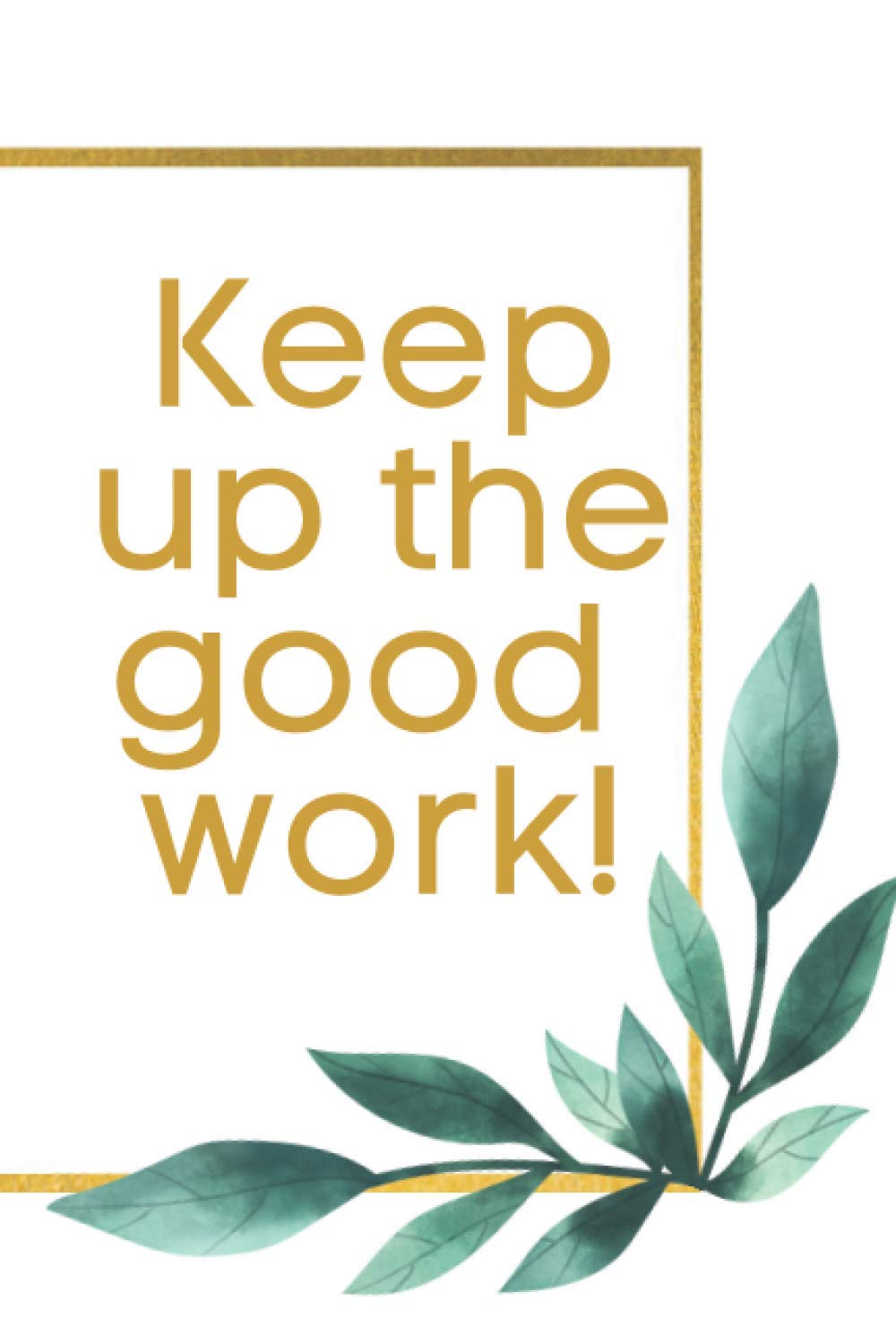 Independently published Keep up the good work journal