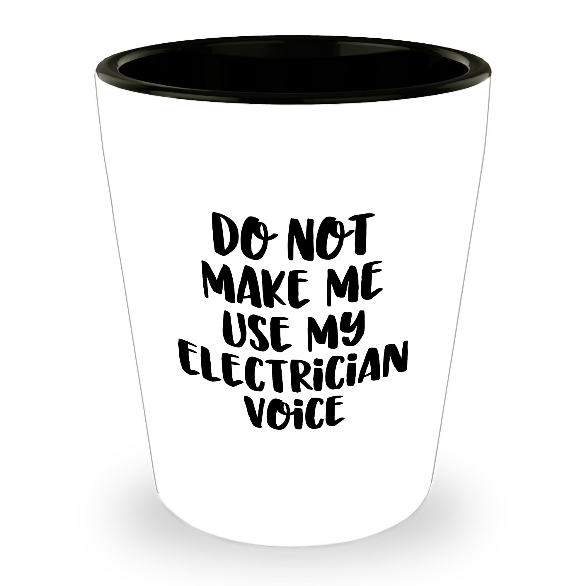 Electrician Gifts from Friends for Electrician - Do Not Make Me Use My Electrician Voice Shot Glass - Christmas Unique Gifts for Men and Women