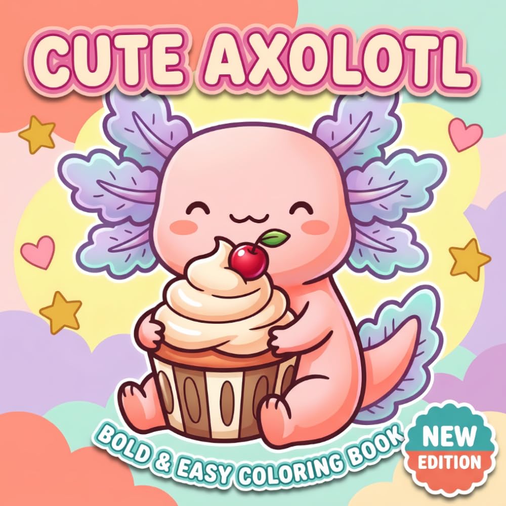 Axolotl Coloring Book: Over 60 Bold And Easy Designs For Young Artists Seeking Cozy Entertainment, Gentle Stress Relief, And Joyful Creativity