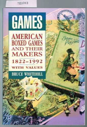 Games: American Boxed Games and Their Makers, 1822-1992 : With Values