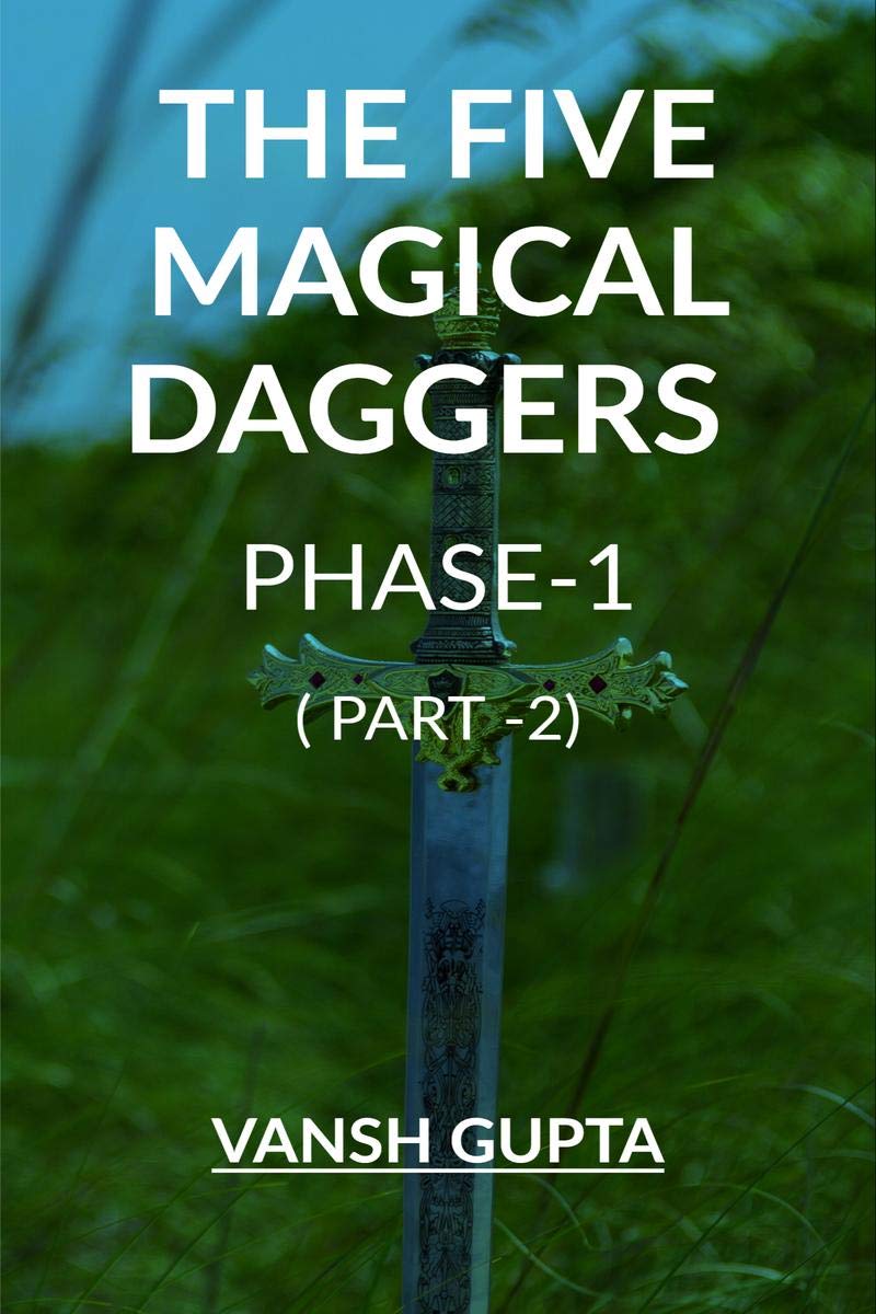 THE FIVE MAGICAL DAGGERS PHASE -1( PART-2)