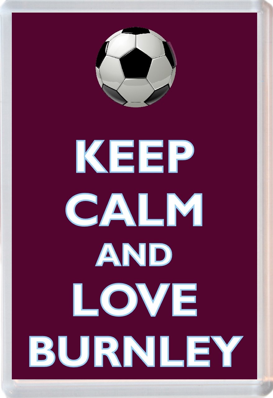Baked Bean Store Keep Calm And Love Burnley - Novelty Jumbo Fridge Magnet Football/Fc Themed