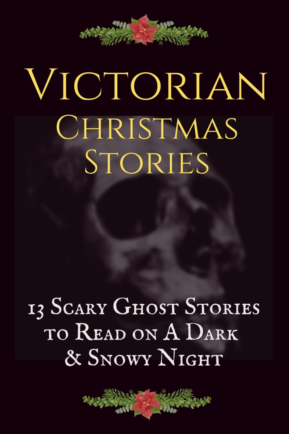 Victorian Christmas Stories: 13 Scary Ghost Stories to Read on A Dark, Snowy Night