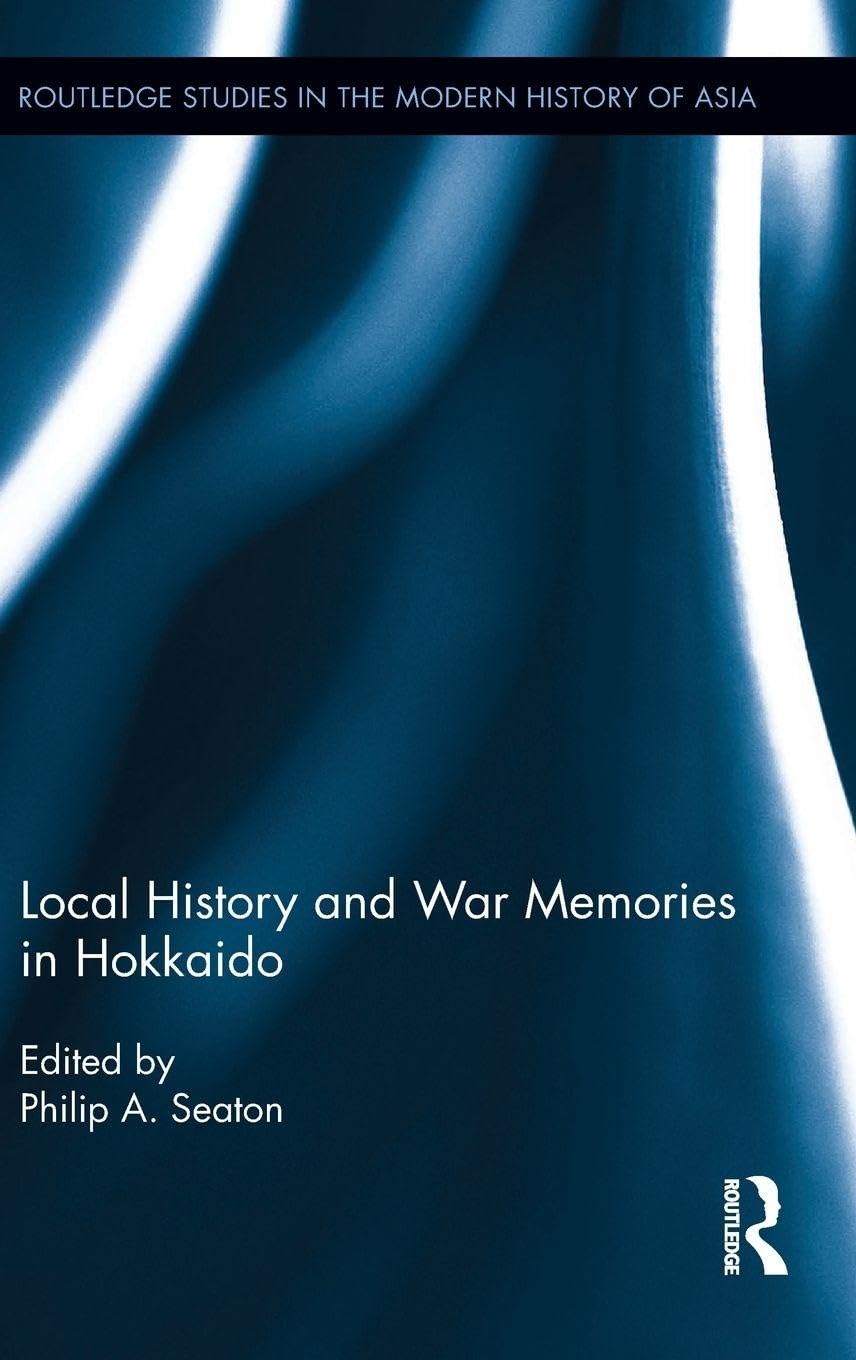 Buy Local History and War Memories in Hokkaido (Hb 2016) — BookShops.in