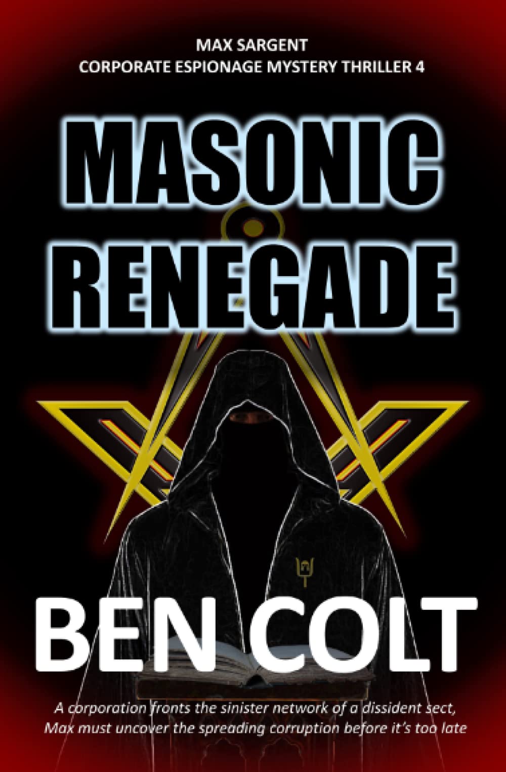Masonic Renegade: Max Sargent Thriller 4 (Corporate crime spy action mystery thriller series)