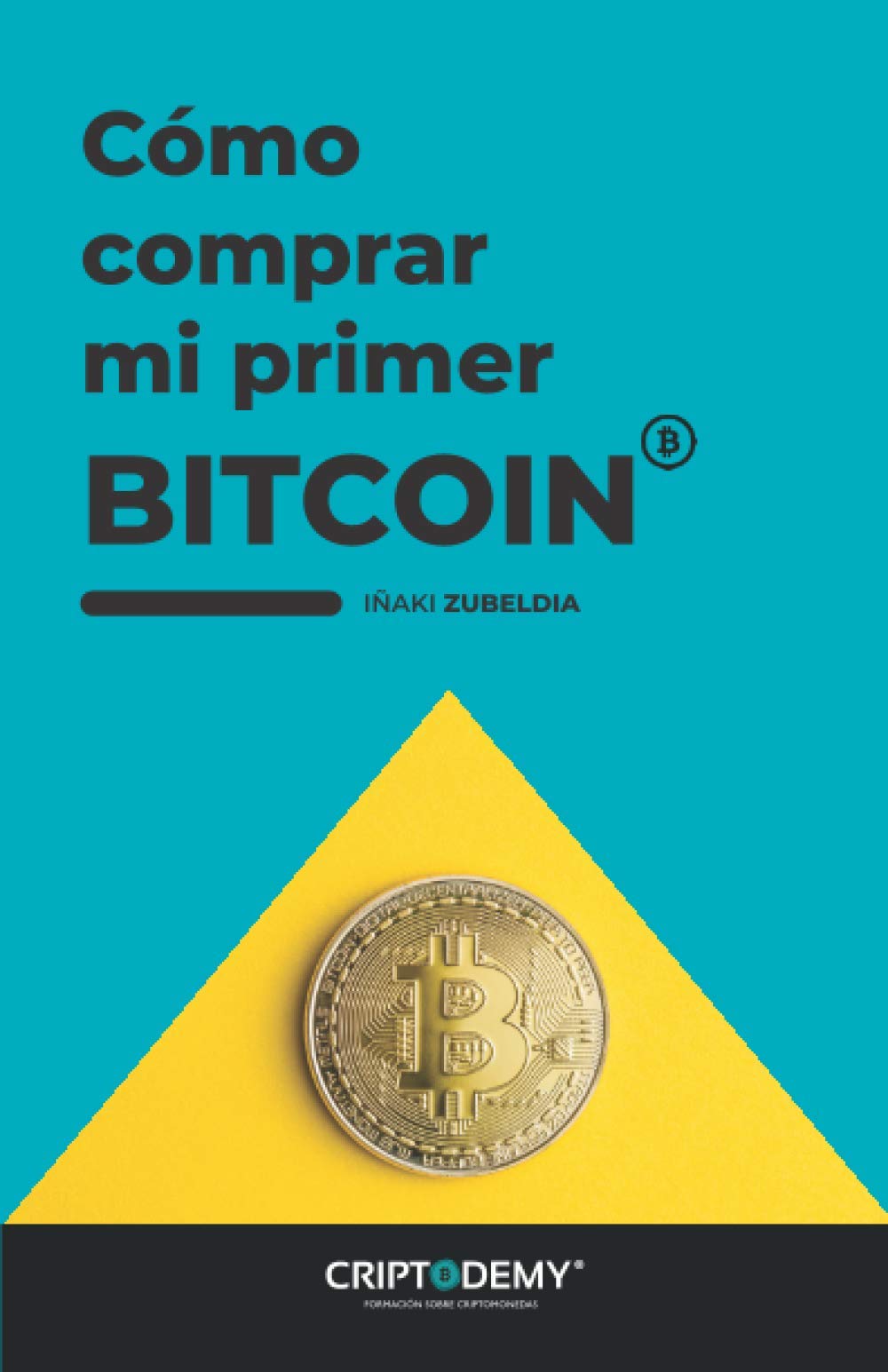 Cómo comprar mi primer Bitcoin: En pocos años, no habrá un Bitcoin para  cada millonario del planeta. Adelántate y compra tu primer Bitcoin sin  ningún conocimiento previo, ¡Te lo ponemos muy fácil! |