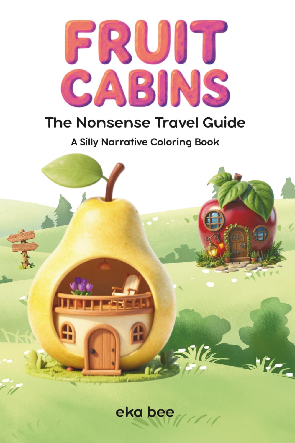 Fruit Cabins: The Nonsense Travel Guide - A Silly Narrative Coloring Book