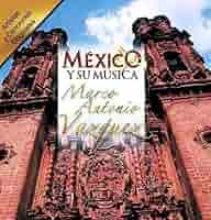 Amazon.com: Mexico Y Su Musica, Vol. 7: 0825646141920: Marco