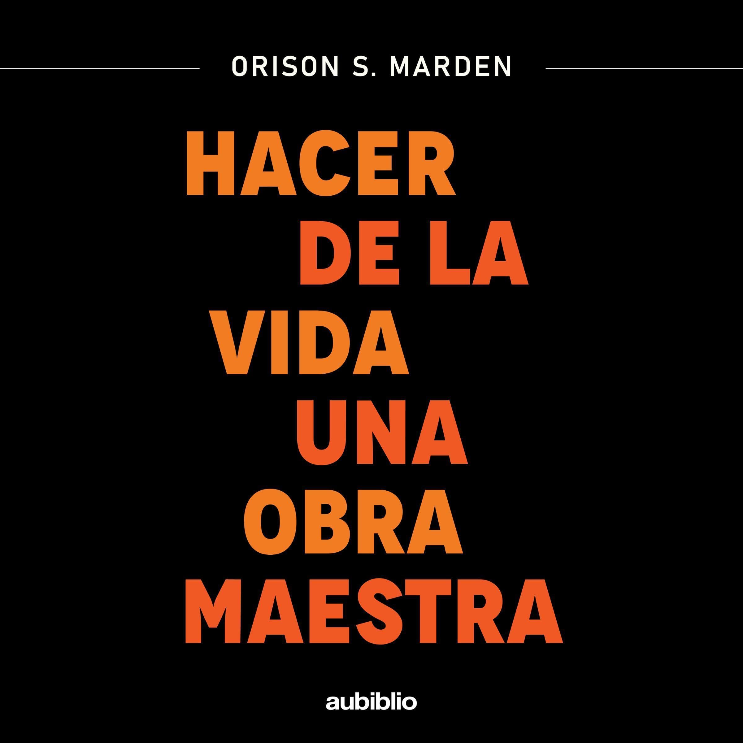 Hacer de la vida una obra maestra (Spanish Edition)