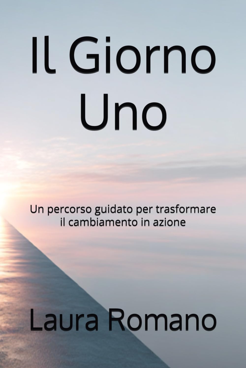 Il Giorno Uno: Un percorso guidato per trasformare il cambiamento in azione