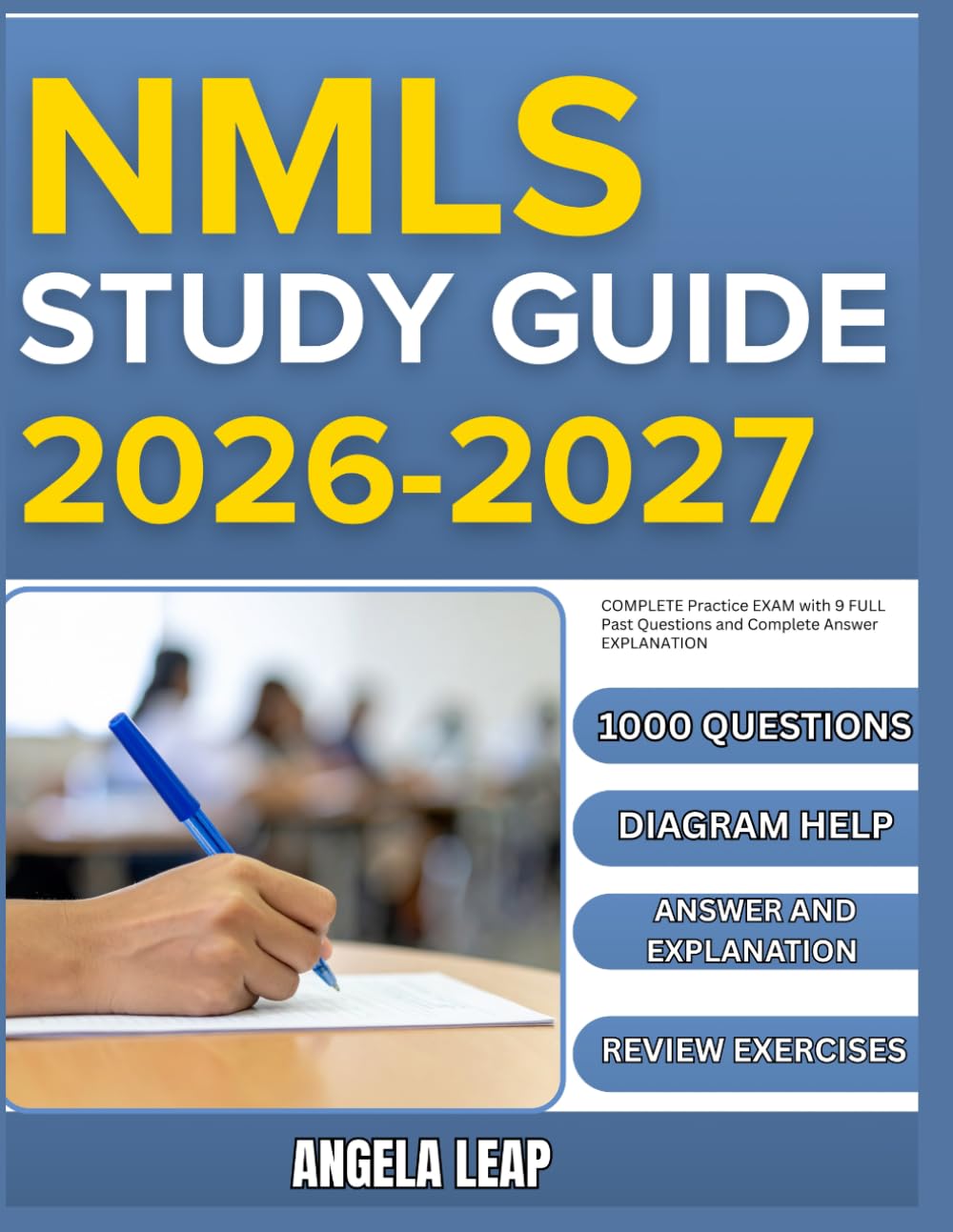 NMLS STUDY GUIDE 2026-2027: Complete Practice Exam With 9 full length Past Questions And Complete Answer Explanation