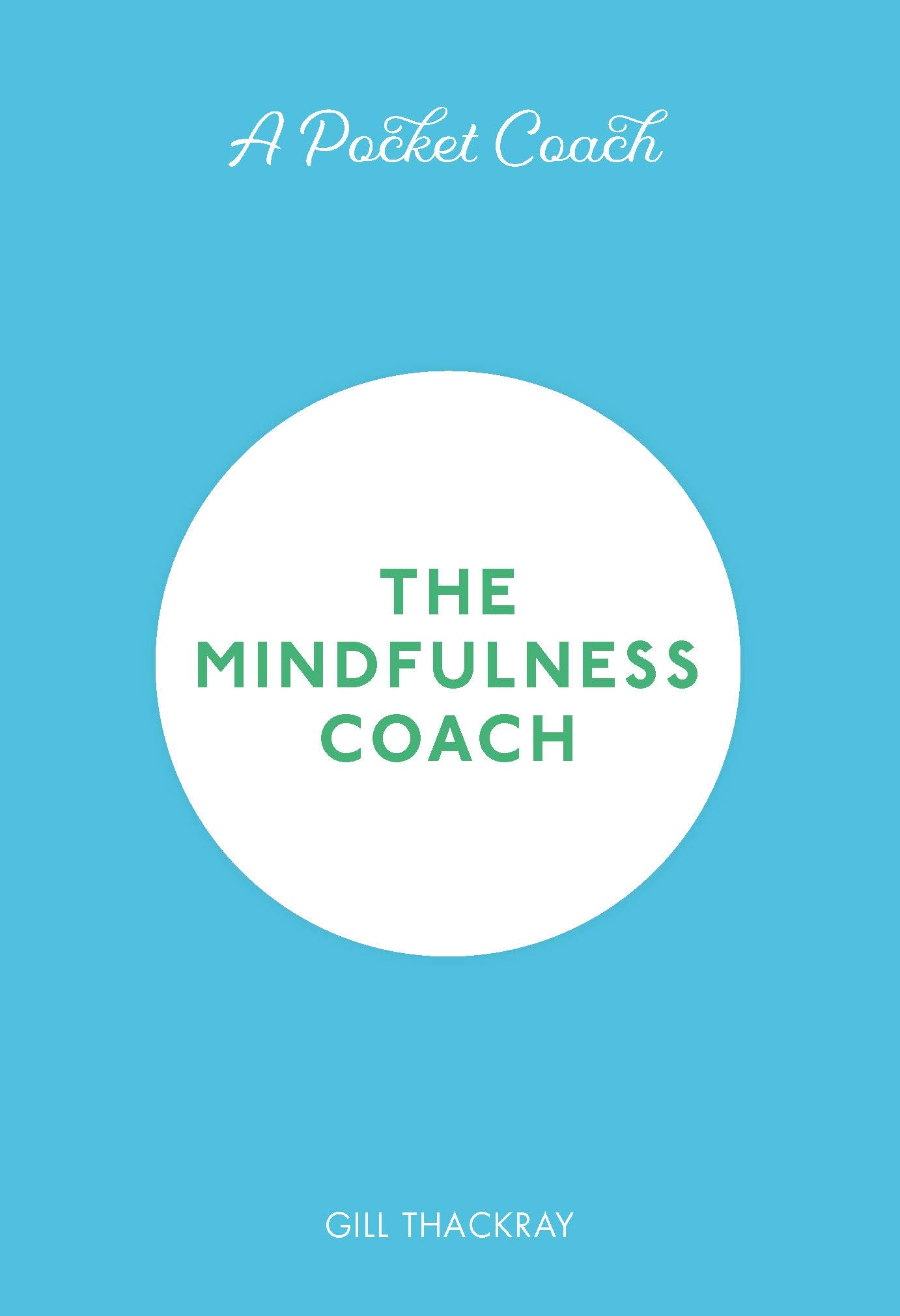 A Pocket Coach: The Mindfulness Coach (Pocket Guides to Self-Car