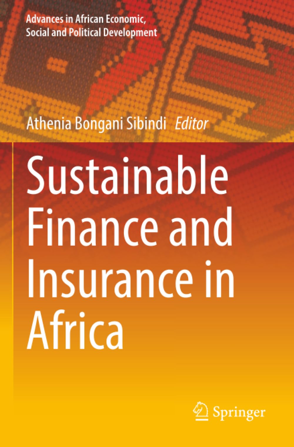 Sustainable Finance and Insurance in Africa (Advances in African Economic, Social and Political Development)