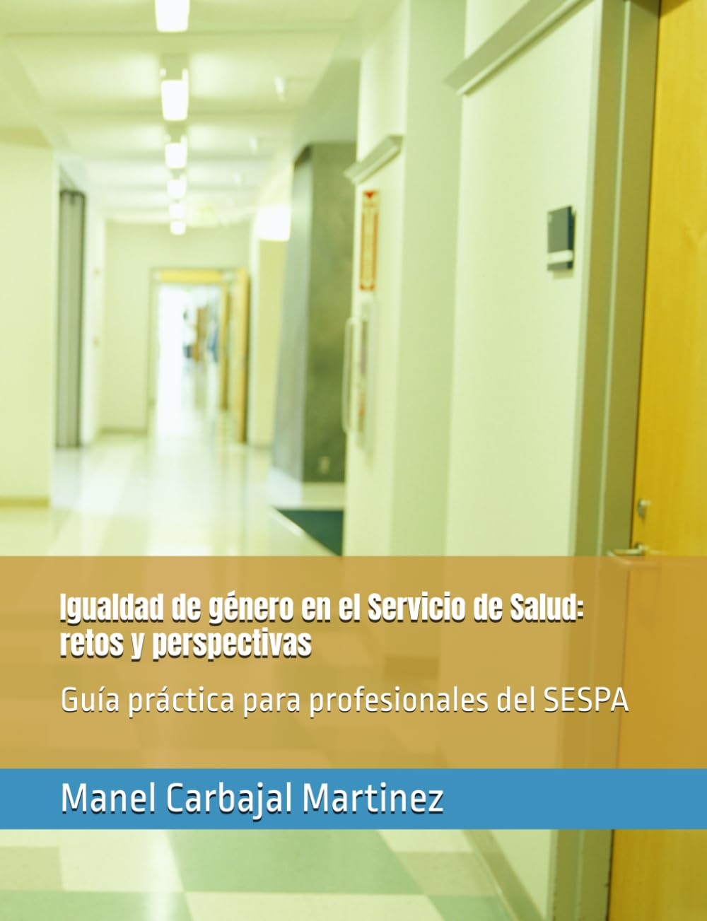 Igualdad de género en el Servicio de Salud: retos y perspectivas: Guía práctica para profesionales del SESPA