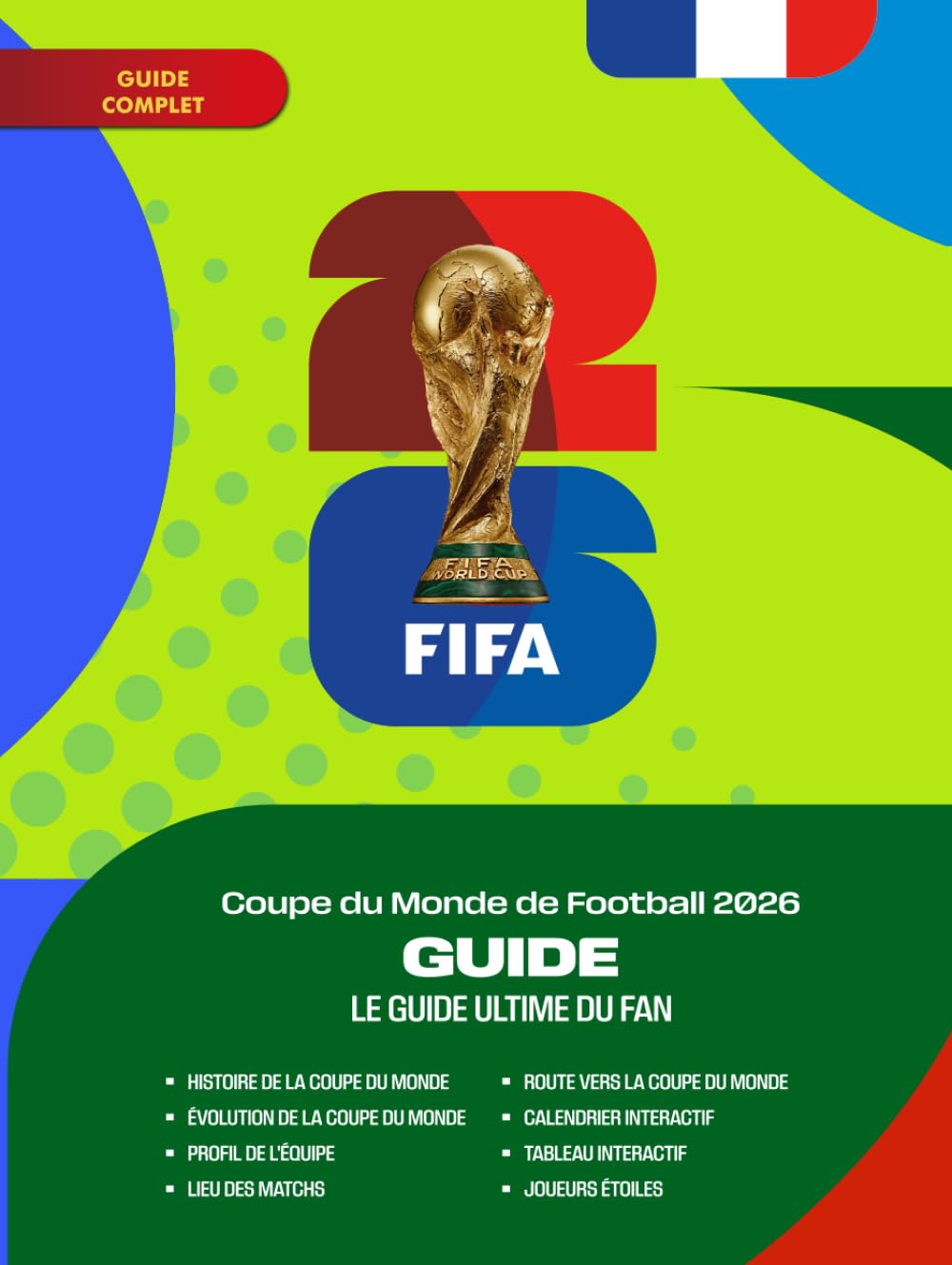Coupe du Monde de Football 2026 GUIDE: Le guide ultime du fan