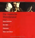 Die russische Weltliteratur: Dostojewski, Der Idiot /Tolstoi, Anna Karenina /Turgenjew, Väter und Söhne /Gontscharow, Oblomow: Anna Karenina; Der Idiot; Oblomow; Väter und Söhne. Romane - Leo N. Tolstoi, Fjodor M. Dostojewskij, Iwan A. Gontscharow, Fred Ottow, Leo N. Tolstoj, Ivan Goncarov, Arthur Luther, Josef Hahn, Iwan S. Turgenjew 