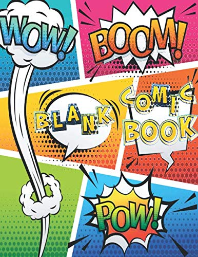 Blank Comic Book: Comic Book For Kids Write and Draw Your Own Comics - Variety of Templates for Creative Kids ,Total 150 Blank Pages with a 8.5 x 11 ... Book and Notebook to Create Unique Stories