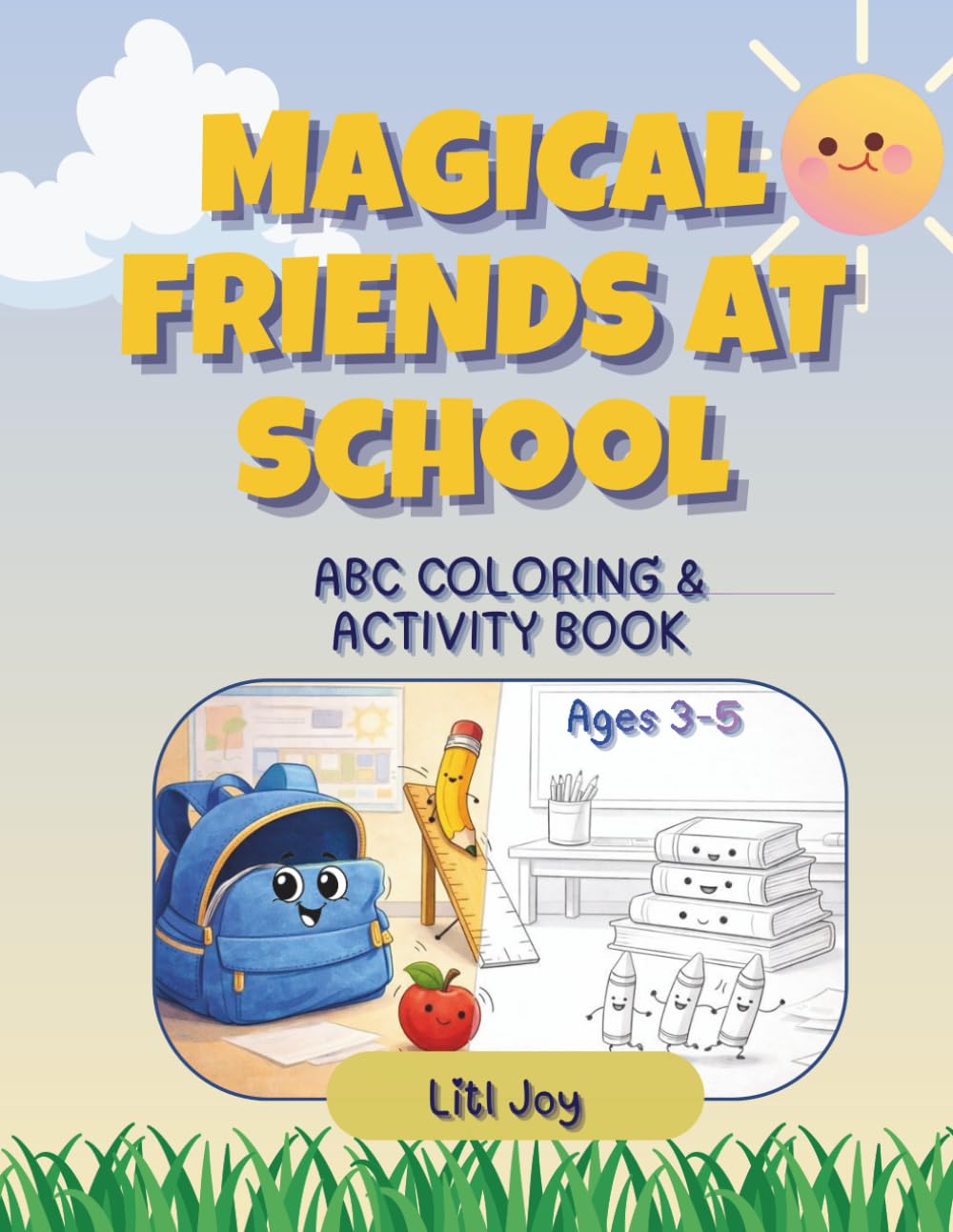 Magical Friends at School: A Screen-Free ABC Learning Book with Fun and Familiar School Objects. Coloring, Letter Tracing & Preschool Activities for Ages 3–5