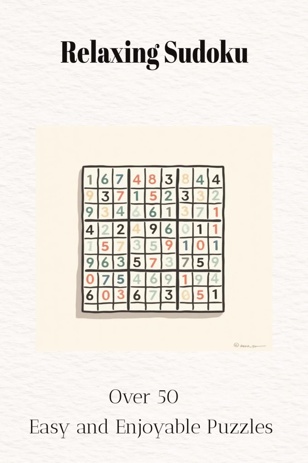 Relaxing Sudoku Puzzle Book: Sudoku Puzzles for Relaxing| Promote calm, clarity, and concentration| 6x9 Inches 100 pages| 50 Puzzles| Solutions Included
