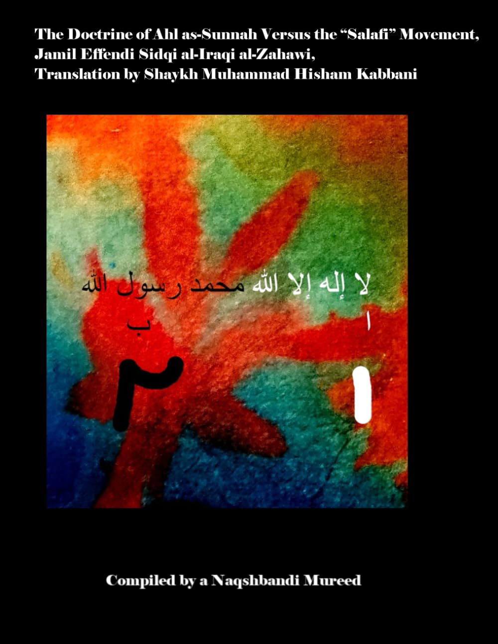 The Doctrine of Ahl as-Sunnah Versus the “Salafi” Movement, Jamil Effendi Sidqi al-Iraqi al-Zahawi: Translation by Shaykh Muhammad Hisham Kabbani