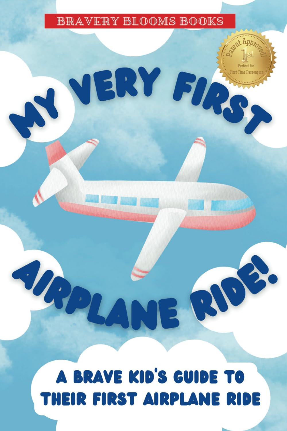 My Very First Airplane Ride!: A Brave Kid's Guide to Their First Airplane Ride
