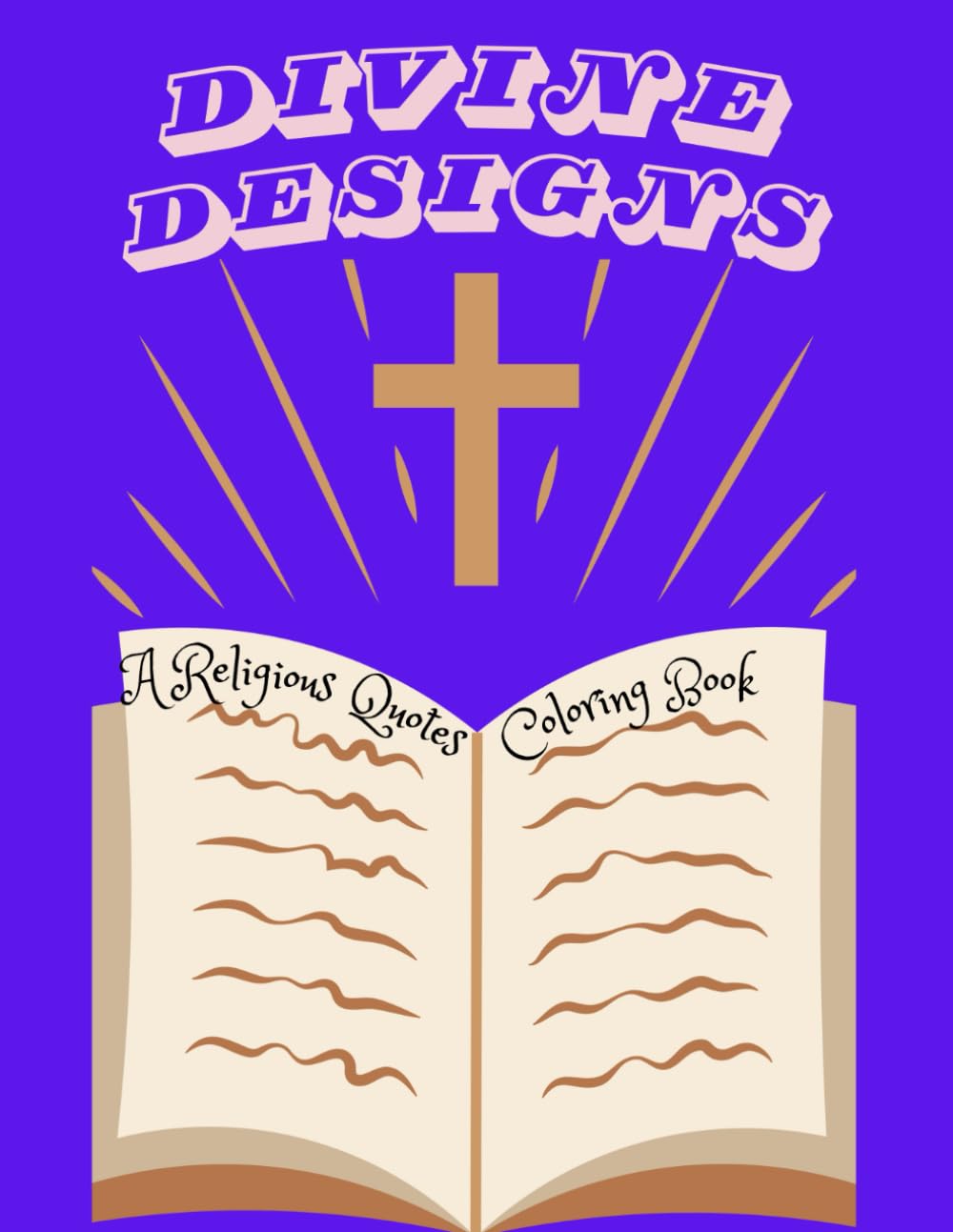 Divine Designs. A Religious Quotes Coloring Book: A Creative Journey of Spiritual Reflection. Transf