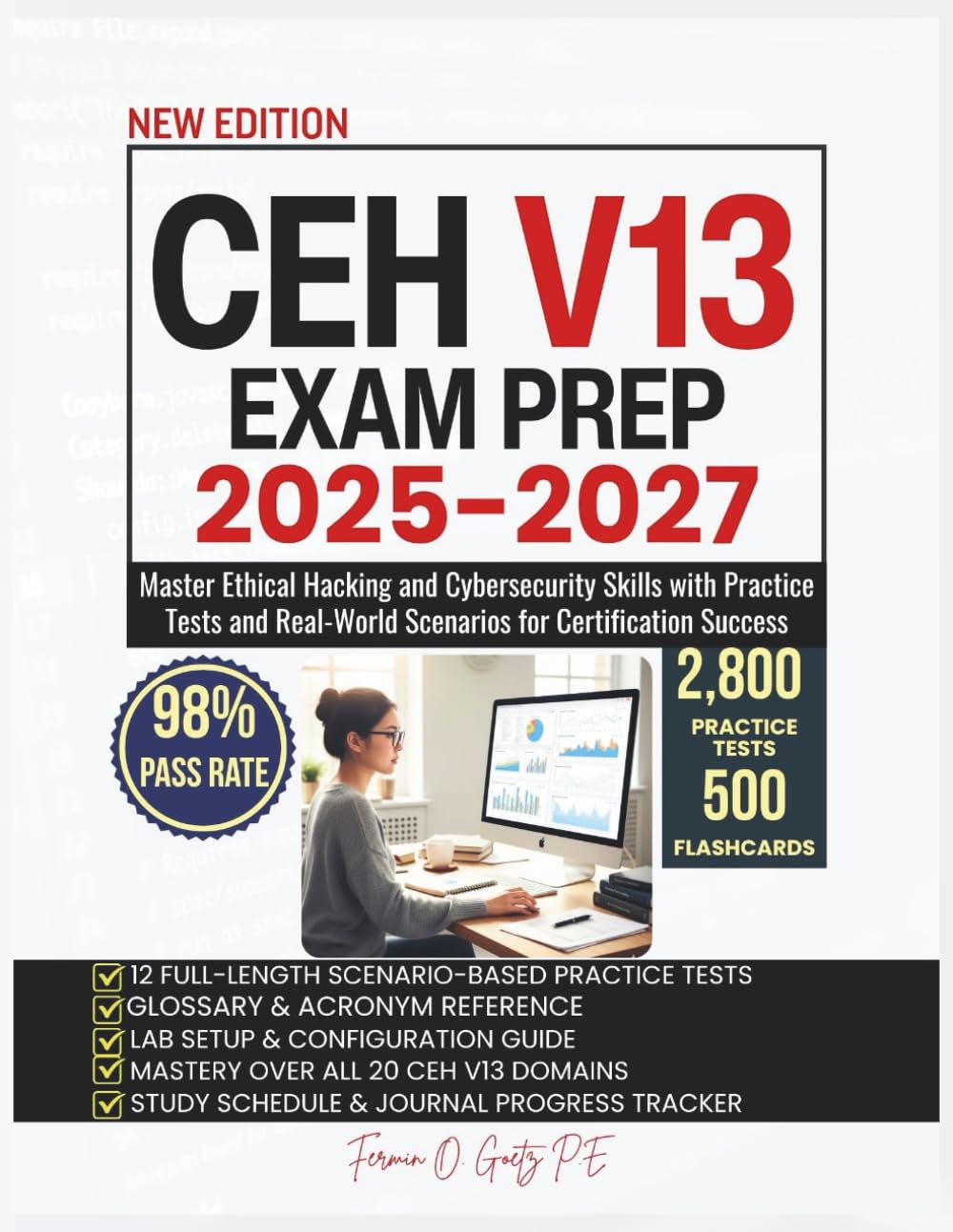 CEH V13 Exam Prep 2025-2027: Master Ethical Hacking and Cybersecurity Skills with Practice Tests and Real-World Scenarios for Certification Success