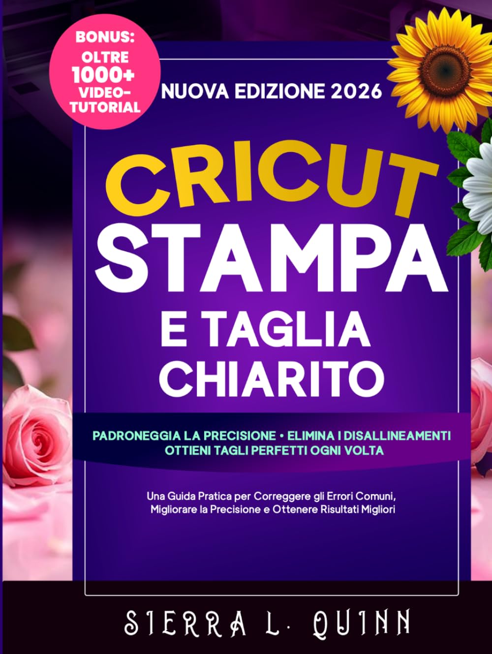 CRICUT STAMPA E TAGLIA CHIARITO: Una Guida Pratica per Correggere gli Errori Comuni, Migliorare la Precisione e Ottenere Risultati Migliori